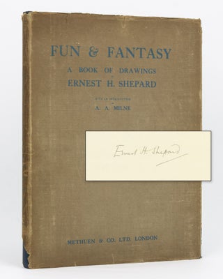 Item #134980 Fun & Fantasy. A Book of Drawings. With an Introduction by A.A. Milne. Ernest H....