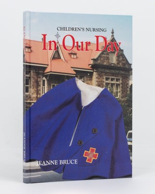 Item #135011 Children's Nursing. 'In Our Day'. Adelaide Children's Hospital, Jeanne BRUCE