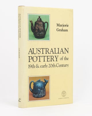 Item #135098 Australian Pottery of the 19th and Early 20th Century. Marjorie GRAHAM