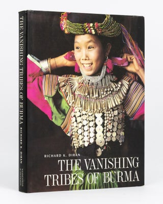 Item #135126 The Vanishing Tribes of Burma. Richard K. DIRAN