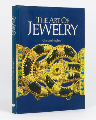 Item #135128 The Art of Jewelry. A Survey of Craft and Creation. Graham HUGHES