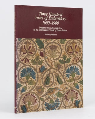Item #135137 Three Hundred Years of Embroidery, 1600-1900. Treasures from the Collection of the...