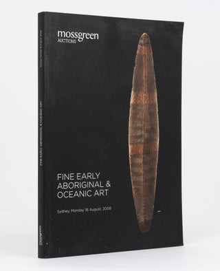 Item #135140 Fine Early Aboriginal and Oceanic Art. Sydney, Monday 18 August 2008. Auction catalogue