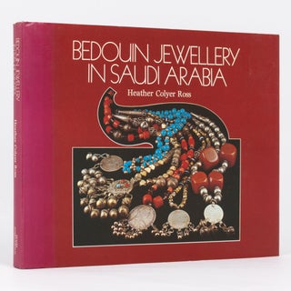 Item #135142 The Art of Bedouin Jewellery. A Saudi Arabian Profile. Heather Colyer ROSS