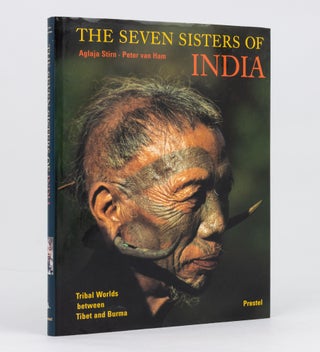 Item #135158 The Seven Sisters of India. Tribal Worlds between Tibet and Burma. Aglaja STIRN,...
