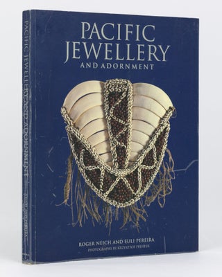 Item #135178 Pacific Jewellery and Adornment. Roger NEICH, Fuli PEREIRA