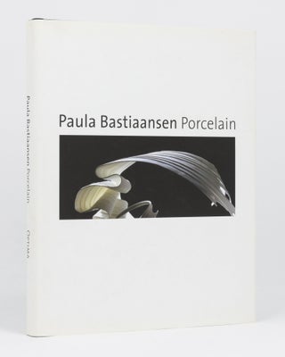Item #135183 Paula Bastiaansen Porcelain. Paula BASTIAANSEN, Loes Van den PUTTE, Marja van HASSEL