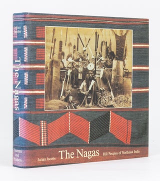 Item #135250 The Nagas. Hill Peoples of Northeast India. Society, Culture and the Colonial...