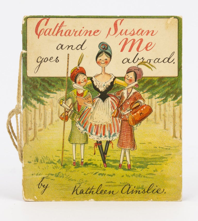 Item #135316 Catharine Susan and Me goes Abroad. Kathleen AINSLIE.