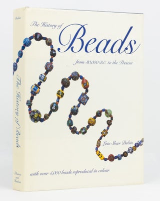 Item #135355 The History of Beads from 30,000 BC to the Present. Lois Sherr DUBIN