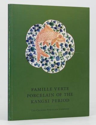 Item #135459 Famille Verte Porcelain of the Kangxi Period. An Exhibition. Famille Verte Porcelain