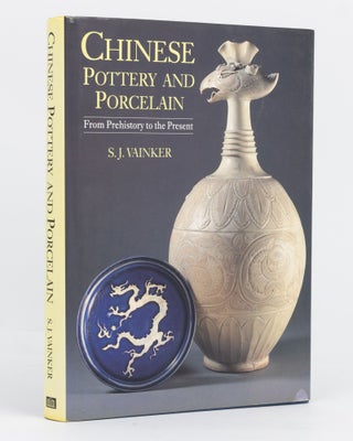 Item #135464 Chinese Pottery and Porcelain. From Prehistory to the Present. S. J. VAINKER