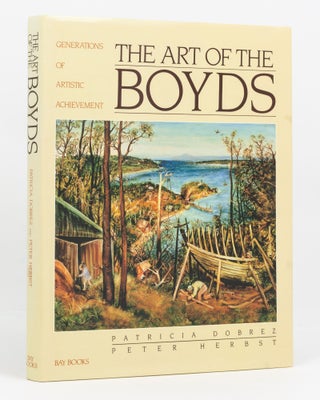 Item #135497 The Art of the Boyds. Generations of Artistic Achievement. Patricia DOBREZ, Peter...