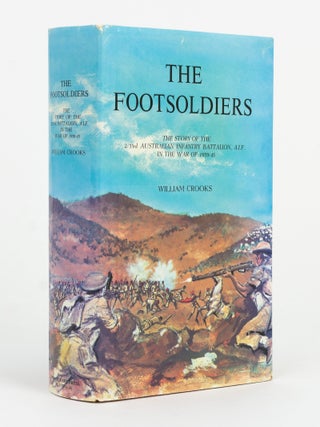 Item #135501 The Footsoldiers. The Story of the 2/33rd Australian Infantry Battalion AIF in the...