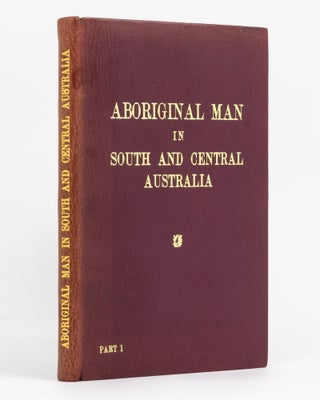 Item #135512 Aboriginal Man in South and Central Australia. Part 1 [all published]. B. C. COTTON