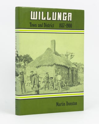 Item #135540 Willunga. Town and District, 1837-1900. Martin DUNSTAN