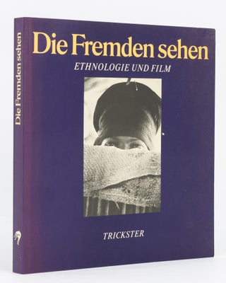 Item #135553 Die Fremden sehen. Ethnologie und Film. Anläßlich der Filmreihe Die Fremden sehen....