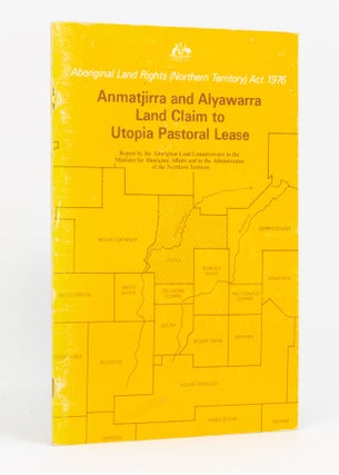 Item #135555 Anmatjirra and Alyawarra Land Claim to Utopia Pastoral Lease. Report by the...