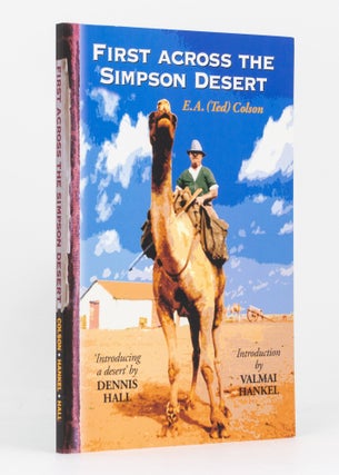 Item #135562 First across the Simpson Desert. E.A. (Ted) Colson's Pioneering Crossing in 1936 in...