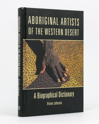 Item #135565 Aboriginal Artists of the Western Desert. A Biographical Dictionary. Vivien JOHNSON