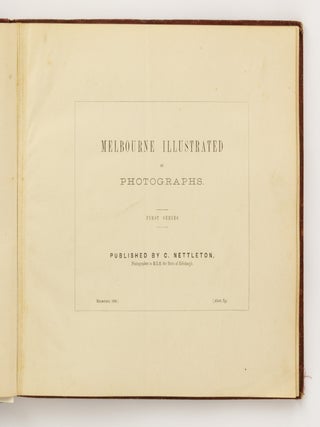 Item #135787 Melbourne Illustrated by Photographs. First Series. Melbourne, Charles NETTLETON