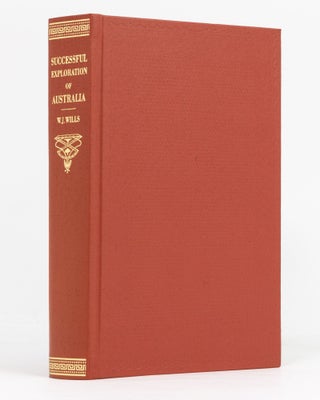 Item #136045 A Successful Exploration through the Interior of Australia, from Melbourne to the...