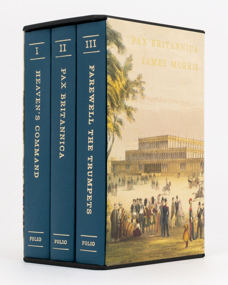 Item #136076 The Pax Britannica Trilogy. [A three-volume boxed set, comprising Heaven's Command. An Imperial Progress; Pax Britannica. The Climax of an Empire; and Farewell the Trumpets. An Imperial Retreat]. James MORRIS.