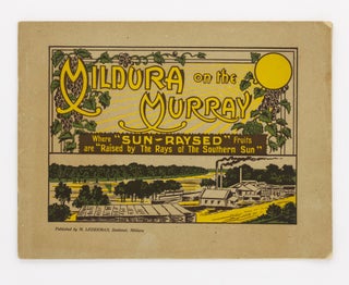 Item #136103 Mildura on the Murray. Where 'Sun-Raysed' Fruits are 'Raised by the Rays of the...