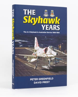 Item #136115 The Skyhawk Years. The A-4 Skyhawk in Australian Service, 1968-1984. Peter...