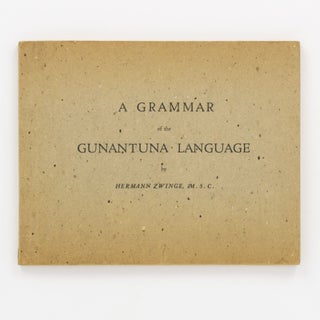 Item #136134 A Grammar of the Gunantuna Language by Hermann Zwinge, M.S.C. Hermann ZWINGE