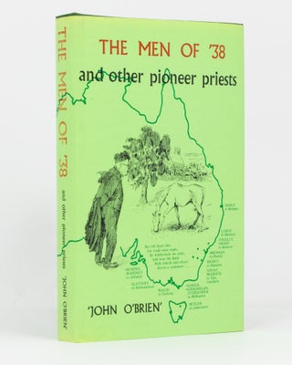 Item #136135 The Men of '38 and other Pioneer Priests. Patrick Joseph HARTIGAN, John' 'O'BRIEN