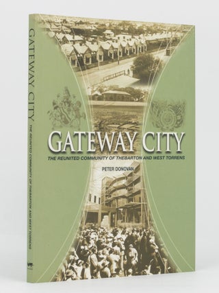 Item #136256 Gateway City. The Reunited Community of Thebarton and West Torrens. Thebarton, West...