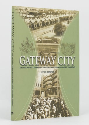 Item #136256 Gateway City. The Reunited Community of Thebarton and West Torrens. Thebarton, West...