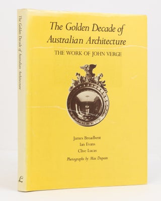 Item #136308 The Golden Decade of Australian Architecture. The Work of John Verge. Max DUPAIN,...