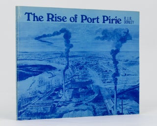 Item #136327 The Rise of Port Pirie. Port Pirie, R. J. R. DONLEY
