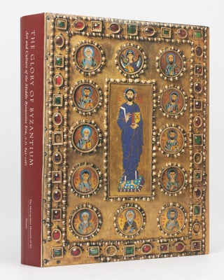 Item #136346 The Glory of Byzantium. Art and Culture of the Middle Byzantine Era, A.D. 843-1261....