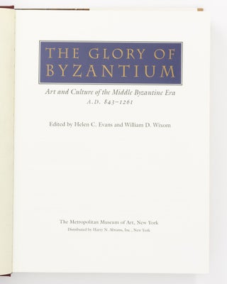 The Glory of Byzantium. Art and Culture of the Middle Byzantine Era, A.D. 843-1261