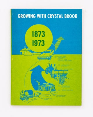 Item #136368 Growing with Crystal Brook, 1873-1973. Crystal Brook, Joan POORE