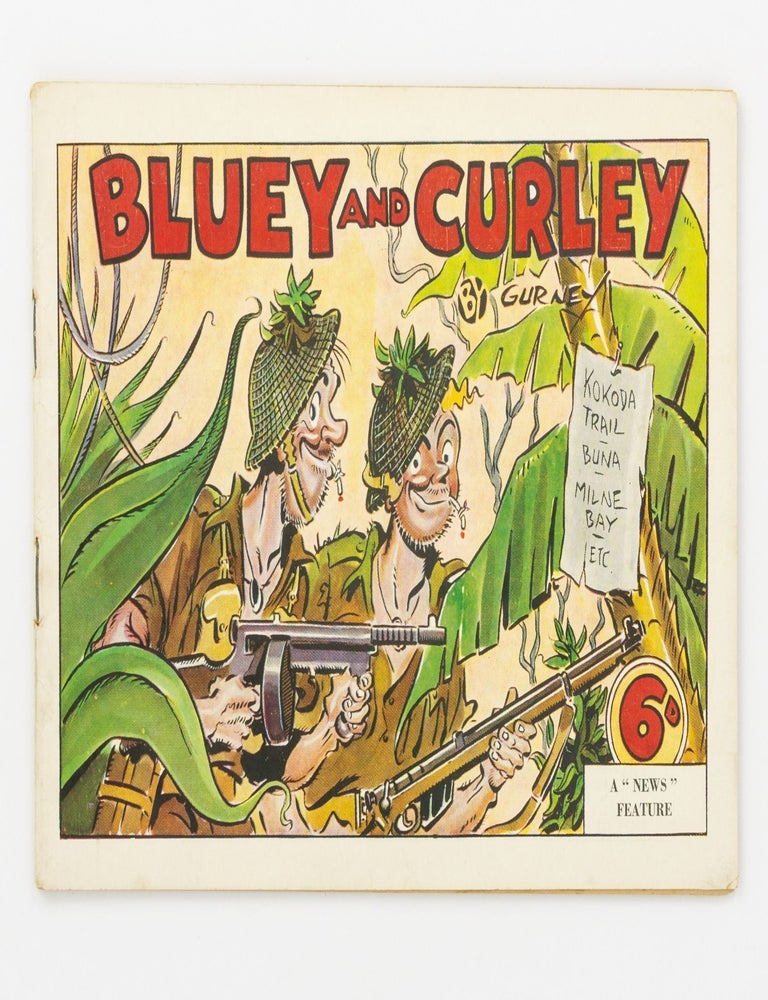 Item #136413 Bluey and Curley. Kokoda Trail, Buna, Milne Bay, Etc. A 'News' Feature [cover title]. Bluey, Curley.