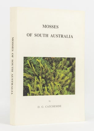 Item #136525 Mosses of South Australia. D. G. CATCHESIDE