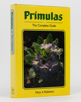 Item #136530 Primulas. The Complete Guide. Mary A. ROBINSON