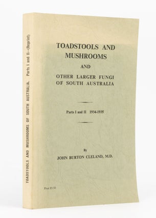 Item #136549 Toadstools and Mushrooms and Other Larger Fungi of South Australia. Parts I and II,...
