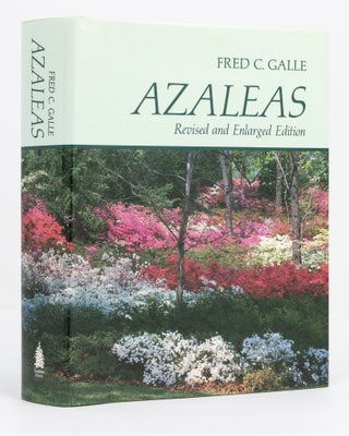 Item #136557 Azaleas. Revised and enlarged Edition. Fred C. GALLE