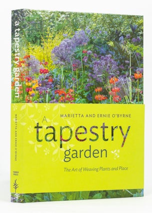 Item #136595 A Tapestry Garden. The Art of Weaving Plants and Place. Marietta O'BYRNE, Ernie O'BYRNE