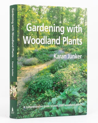 Item #136609 Gardening with Woodland Plants. Karan JUNKER