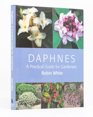 Item #136617 Daphnes. A Practical Guide for Gardeners. Robin WHITE