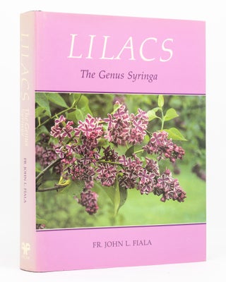 Item #136633 Lilacs. The Genus Syringa. Father John L. FIALA