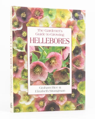 Item #136640 The Gardener's Guide to growing Hellebores. Graham RICE, Elizabeth STRANGMAN