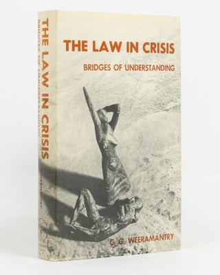 Item #136693 The Law in Crisis. Bridges of Understanding. C. G. WEERAMANTRY