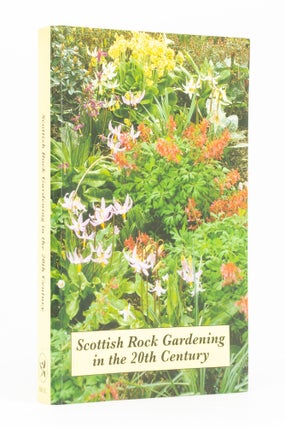 Item #136719 Scottish Rock Gardening in the 20th Century. Forbes W. ROBERTSON, Alastair McKELVIE